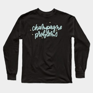 champagne problems Long Sleeve T-Shirt